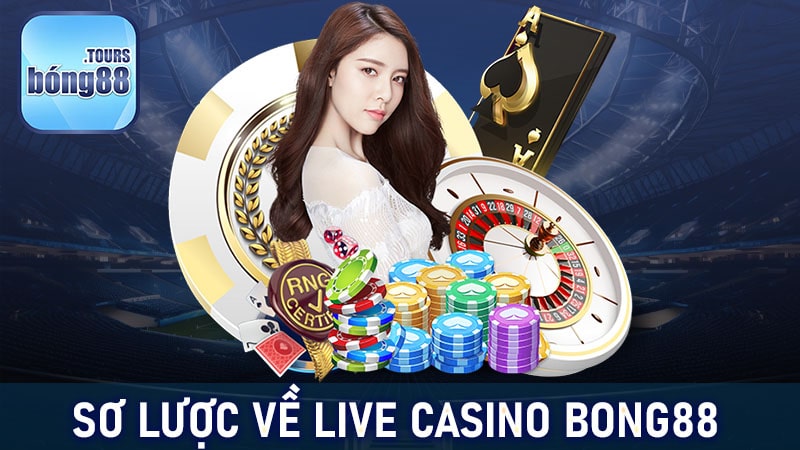 Vài nét về sảnh live casino Bong88 