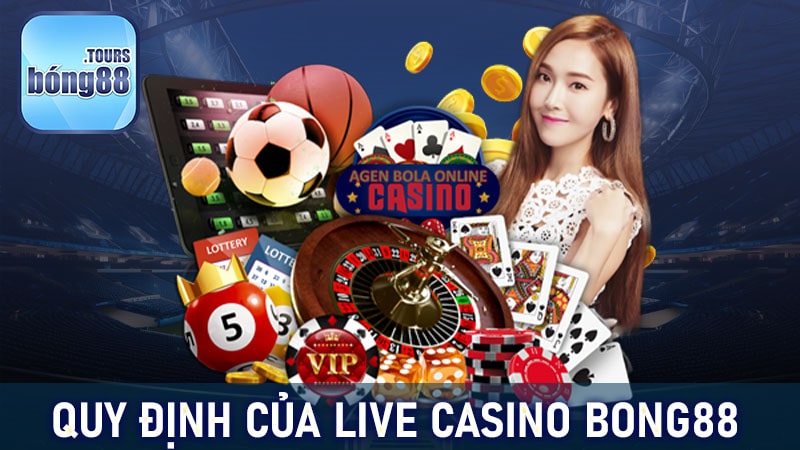 Quy định luật lệ trong sảnh game cá cược live casino bong88 